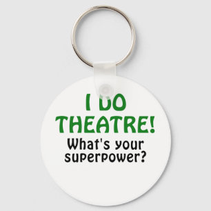 I Do Theatre Whats Your Superpower Key Ring