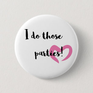 I do those parties. 6 cm round badge