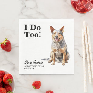 I Do Too Australian Cattle Dog Wedding Napkin