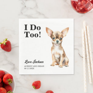 I Do Too! Chihuahua Pet Wedding Napkin