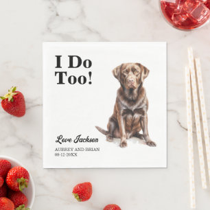 I Do Too! Chocolate Lab Dog wedding pet Napkin