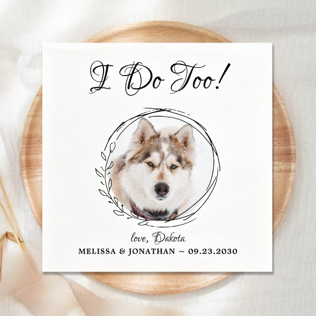 I Do Too Elegant Pet Photo Dog Wedding Napkin (Creator Uploaded)