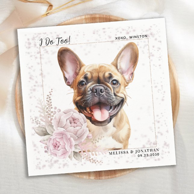 I Do Too French Bulldog Pink Floral Dog Wedding Napkin (Creator Uploaded)