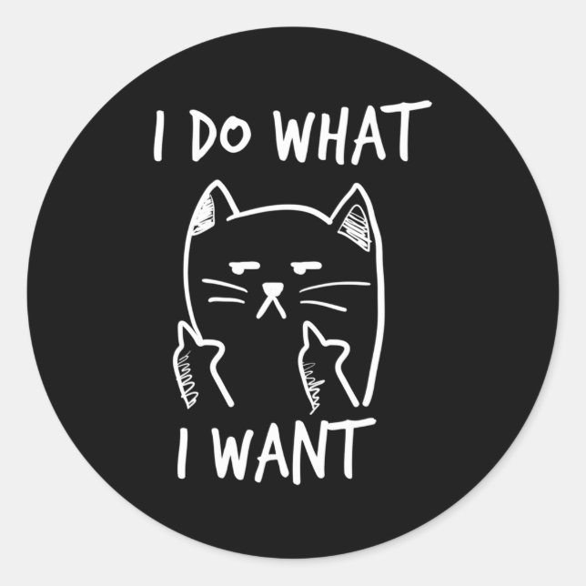 I Do W I Want Cat Middle Finger Kitten Classic Round Sticker (Front)