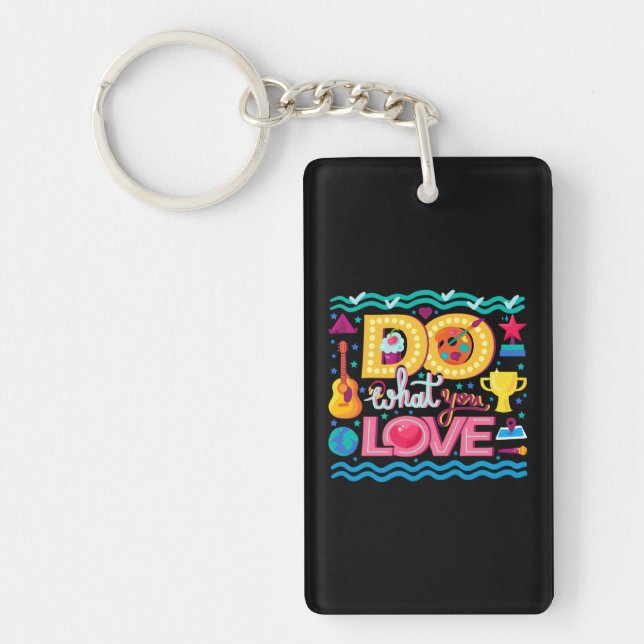 I Do What I Love Key Ring (Front)