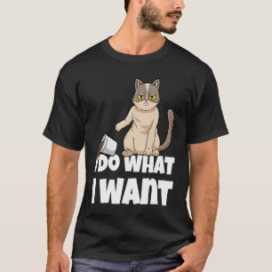 I Do What I Want Angry Cat Kitten T-Shirt