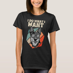 I Do What I Want Australian Cattle Dog I Blue Heel T-Shirt