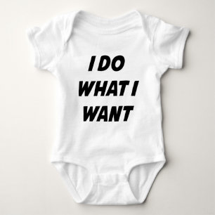 I Do What I Want Baby Bodysuit