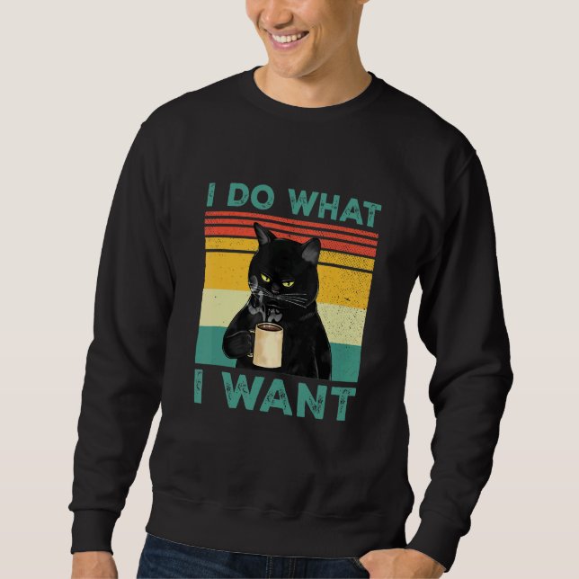 I Do What I Want Black Cat Coffee  Cat Sweatshirt (Front)