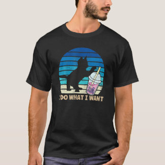 I Do What I Want Boba Ea Cat My Cat T-Shirt