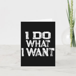 I Do What I Want Card