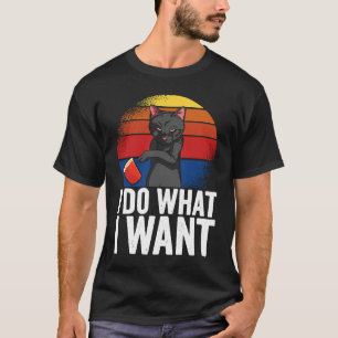 I do what I want Cat Apparel T-Shirt