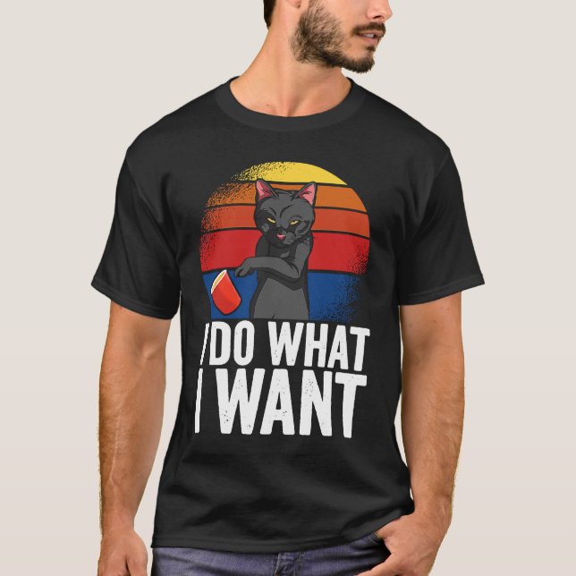 I do what I want Cat  Apparel T-Shirt (Front)