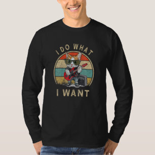 I Do What I Want Cat Cat T-Shirt
