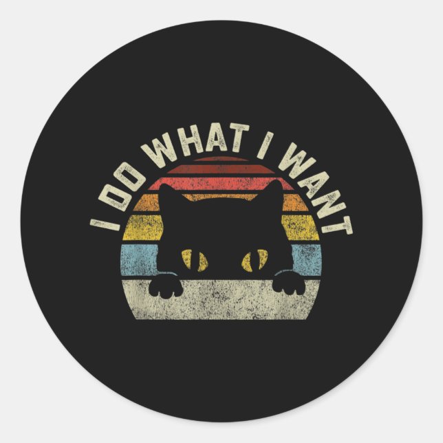 I Do What I Want Cat Classic Round Sticker (Front)