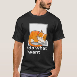 I Do What I Want Cat Computer Keyboard T-Shirt