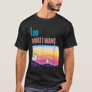 I Do What I Want Cat Lover Funny T-Shirt