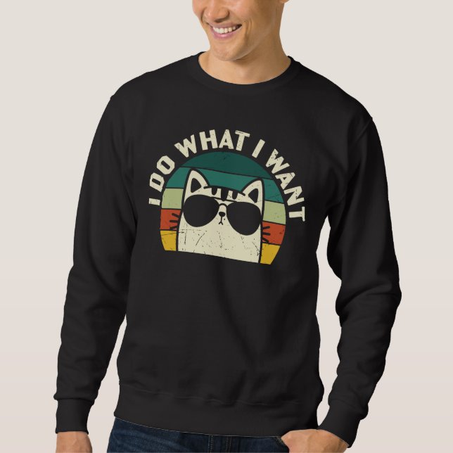 I Do What I Want Cat Lover Sweatshirt (Front)