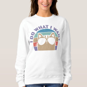 I Do What I Want Cat Lover Sweatshirt