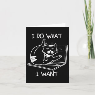 I Do What I Want Cat Memes Hacker Security Funny G Card