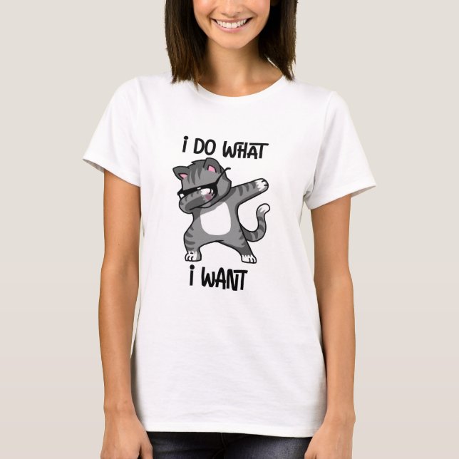 i do what i want cat owner T-Shirt (Front)