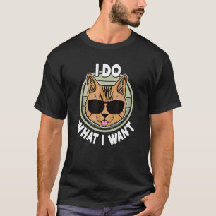 I Do What I Want   Cat   Retro Cat Sunglasses T-Shirt