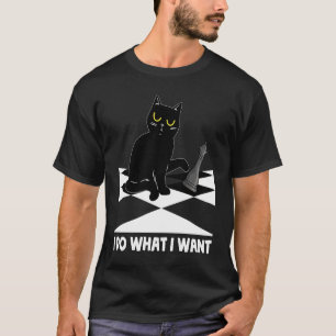 I Do What I Want Cat tipping Chess Piece Checkmate T-Shirt