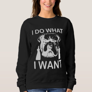 I Do What I Want Cool Dog Attitude Middle Finger Sweatshirt