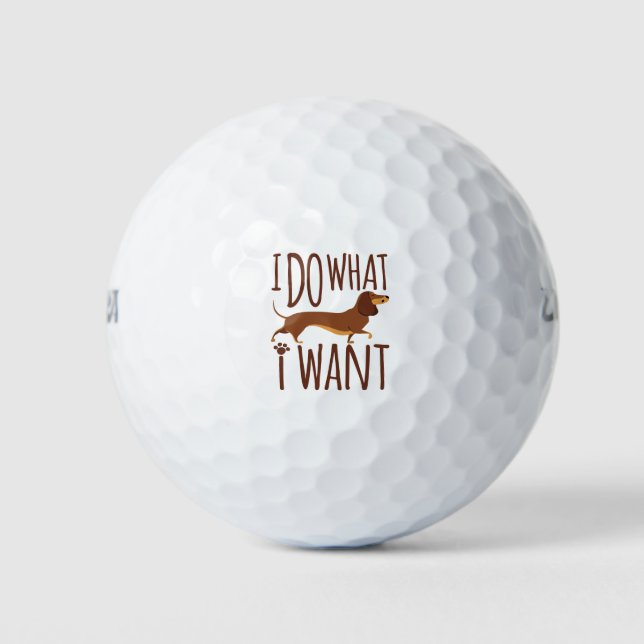 I Do What I Want Dachshund Doxie Dog Stubborn Golf Balls (Front)