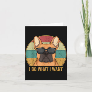 I Do What I Want French Bulldog Frenchie Master  Card