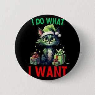 I Do What I Want Fun Cats Christmas Cat Ugly Xmas  6 Cm Round Badge