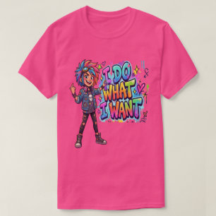 I Do What I Want Funny Attitude Tee   Bold Cartoon