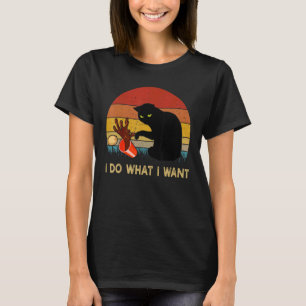 I Do What I Want Funny Black Cat Gifts For Women M T-Shirt