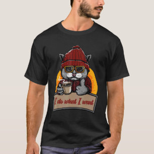 I Do What I Want - Funny Cat - Cat Lovers T-Shirt