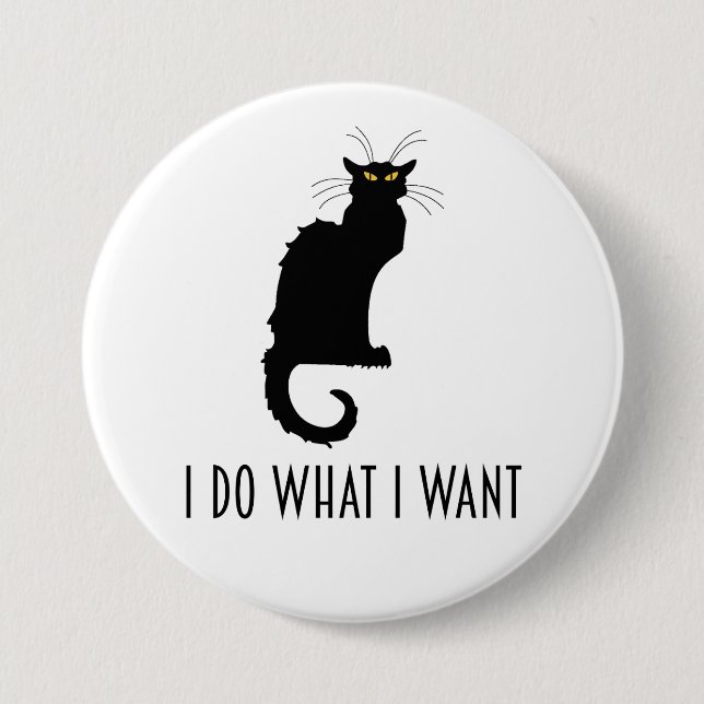I Do What I Want Funny Cat Chat Noir 7.5 Cm Round Badge (Front)