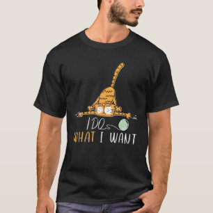 I Do What I Want Funny Cat Design T-Shirt
