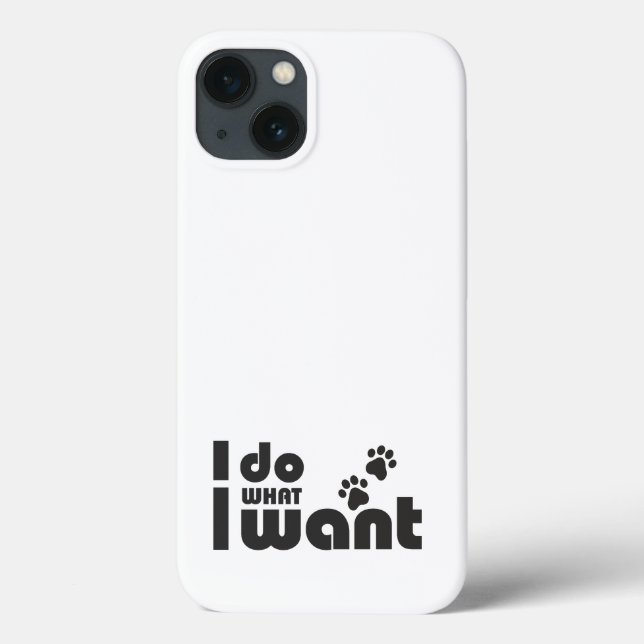 I do what I want, funny Cat dog pet Case-Mate iPhone Case (Back)