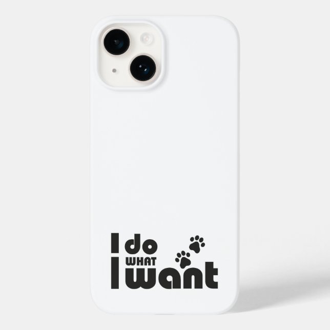 I do what I want, funny Cat dog pet Case-Mate iPhone Case (Back)