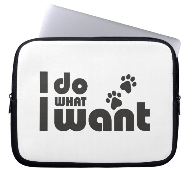 I do what I want, funny Cat dog pet Laptop Sleeve (Front)