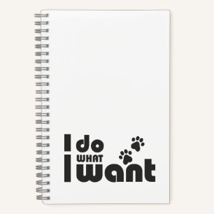 I do what I want, funny Cat dog pet Notebook