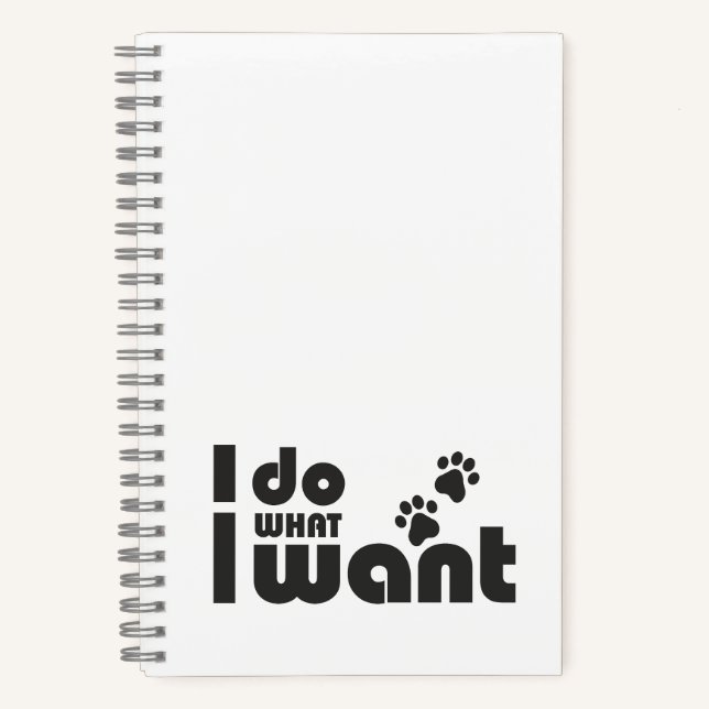 I do what I want, funny Cat dog pet Notebook (Front)