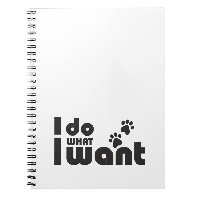 I do what I want, funny Cat dog pet Notebook (Front)