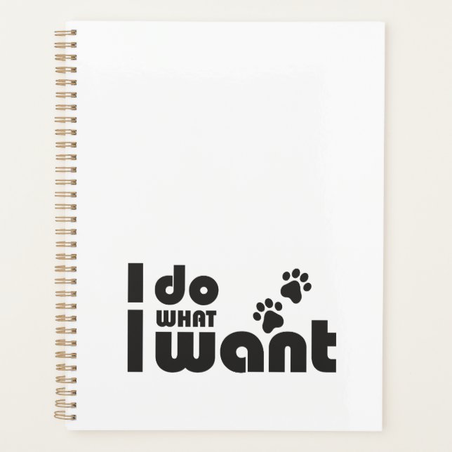 I do what I want, funny Cat dog pet Planner (Front)