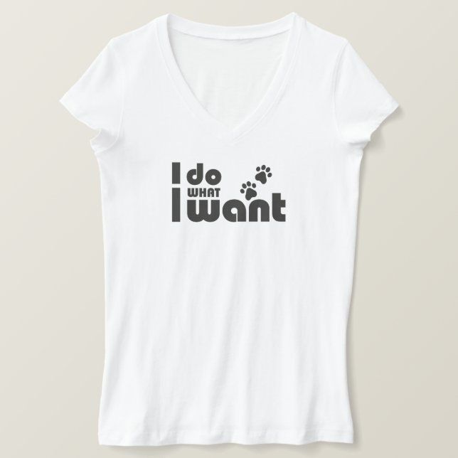 I do what I want, funny Cat dog pet T-Shirt (Design Front)