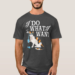I Do What I Want Funny Cat Drinking Water Crazy We T-Shirt