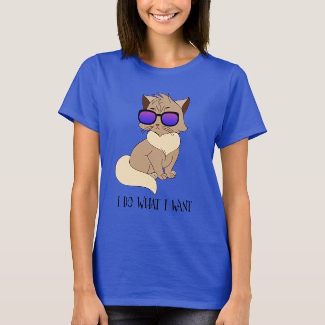 I Do What I Want - Funny Cat in Sunglasses T-Shirt (Front)