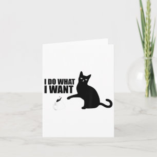 I Do What I Want Funny Cat Meme  Card