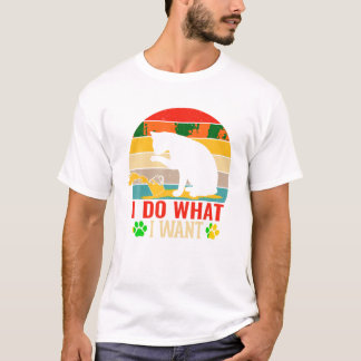 I Do What I Want Funny Cat T-Shirt