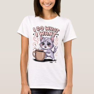 I Do What I Want Funny Cat T-Shirt Cute Kawaii K