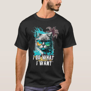 I Do What I Want Funny Cat With Glasses T-Shirt